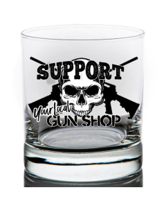 Support Your Local Gun Shop Whiskey Glass