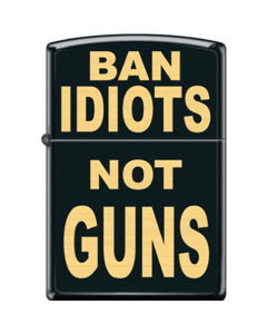 Ban Idiots Not Guns Zippo