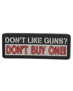Don't Like Guns Don't Buy One PVC Morale Patch
