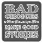 Bad Choices Make Good Stories PVC Morale Patch