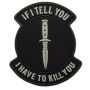If I Tell You I Have to Kill You PVC Morale Patch